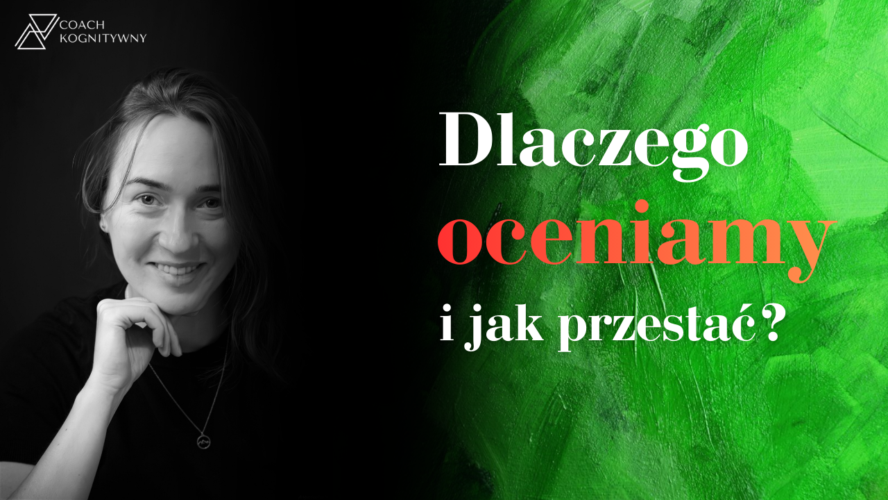 Dlaczego oceniamy i jak przestać?