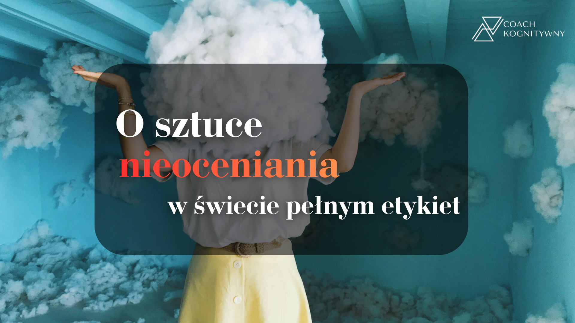Ciekawość, która leczy. O sztuce nieoceniania w świecie pełnym etykiet