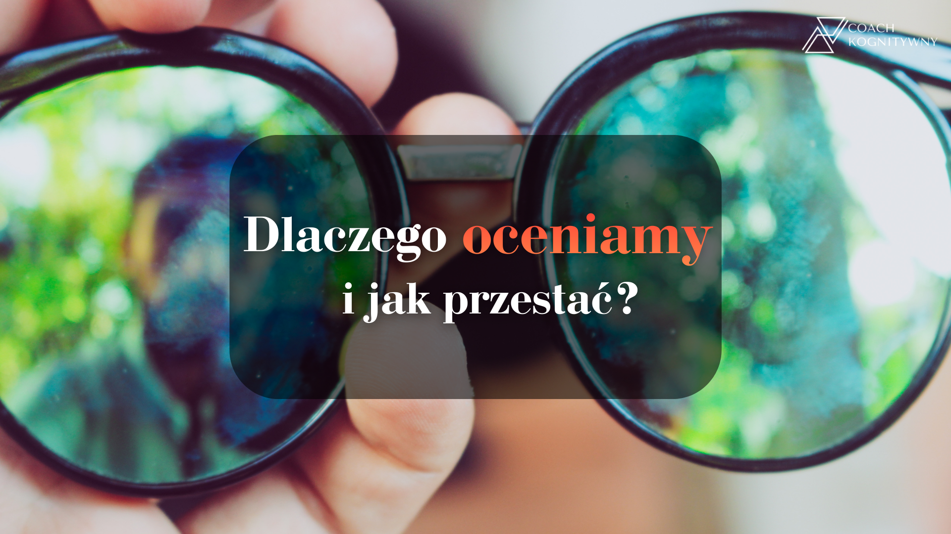 Dlaczego oceniamy i jak przestać