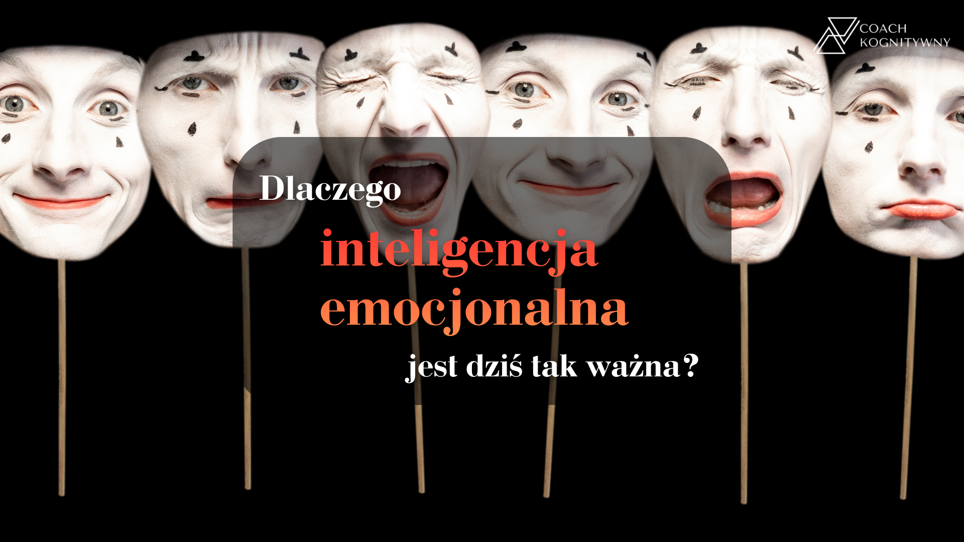 Dlaczego inteligencja emocjonalna jest dziś tak ważna?
